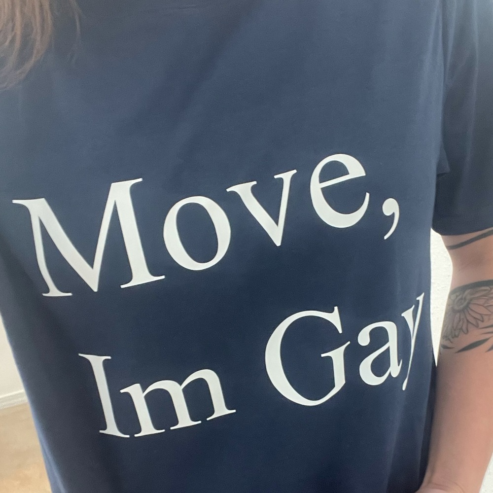 Move, I’m gay graphic Tee